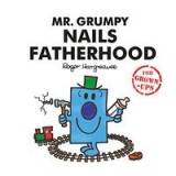 Mr. Grumpy Nails Fatherhood