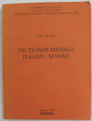 DICTIONAR MINIMAL ITALIAN - ROMAN de ION NEATA , 1984 , DEDICATIE CATRE MIHAI UNGHEANU * foto