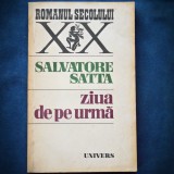 ZIUA DE PE URMA - SALVATORE SATTA - Roman
