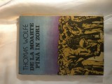 De la moarte pana in zori, de Thomas Wolfe, ed. Univers 1989, noua