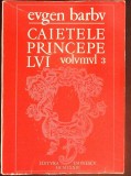 CAIETELE PRINCEPELUI VOL.3-Eugen Barbu-367697