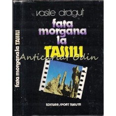 Fata Morgana La Tassili - Vasile Dragut