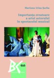 Importanta creatoare a artei actorului in spectacolul muzical &ndash; Mariana Irina Sarba