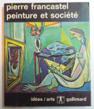 PEINTURE ET SOCIETE par PIERRE FRANCASTEL , 1965