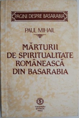 Marturii de spiritualitate romaneasca din Basarabia &amp;ndash; Paul Mihail foto