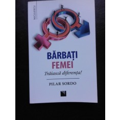 BARBATI, FEMEI, TRAIASCA DIFERENTA - PILAR SORDO