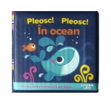 Cumpara ieftin Prima mea cărticică de baie. Pleosc! Pleosc! &Icirc;n ocean - Board book - *** - Litera mică