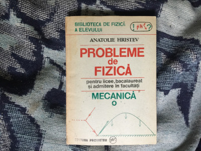 h7a PROBLEME DE FIZICA . MECANICA-ANATOLIE HRISTEV foto