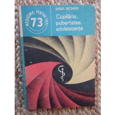 COPILARIA, PUBERTATEA, ADOLESCENTA - Mara RICMAN