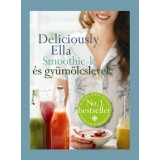 Deliciously Ella - Smoothie-k &eacute;s gy&uuml;m&ouml;lcslevek - Ella Woodward