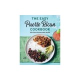 The Easy Puerto Rican Cookbook: 100 Classic Recipes Made Simple