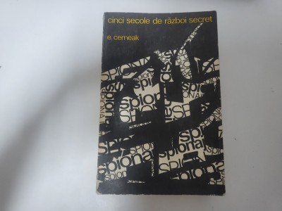 Cinci secole de razboi secret de E.Cerneak foto