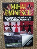Mihai Eminescu - Sfantul pamant al Transilvaniei
