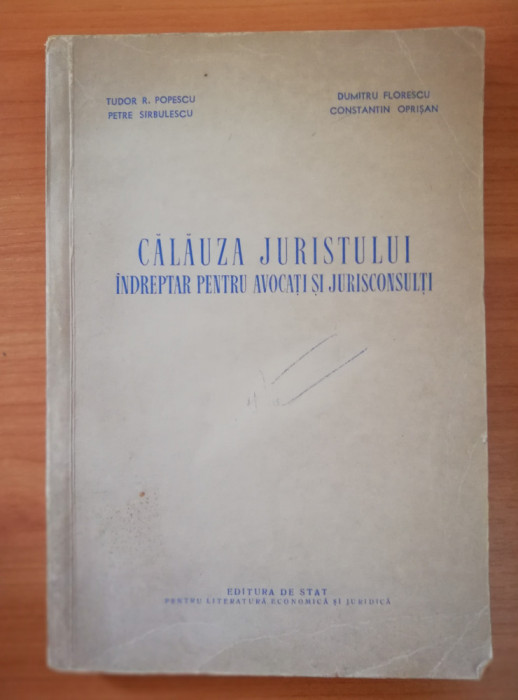 Calauza juristului - indreptar pentru avocati si jurisconsulti - T. Popescu 1956