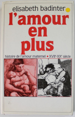 L &amp;#039;AMOUR EN PLUS , HISTORIE DE L , AMOUR MATERNEL , XVII e - XXe SIECLE par ELISABETH BADINTER , 1980 foto