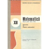 Matematica. Manual pentru clasa a XII-a. Elemente de analiza matematica - Ion Colojoara, Nicu Boboc