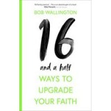 16 and a Half Ways to Upgrade Your Faith