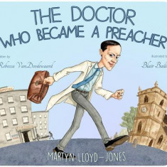 The Doctor Who Became a Preacher: Martyn Lloyd-Jones