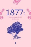 1877 Portretul unei iubiri desavarsite Paperback brosat Marius Albert Negut Domnita Ileana Mihai Anastasescu Razboiul de Independenta