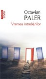 Vremea &icirc;ntrebărilor - Paperback brosat - Octavian Paler - Polirom