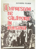 Alexandru Pelimon - Impresiuni de călătorie &icirc;n Rom&acirc;nia (editia 1984)