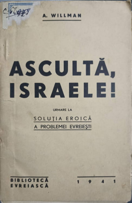 ASCULTA, ISRAELE! URMARE LA SOLUTIA EROICA A PROBLEMEI EVREIESTI-A. WILLMAN-238458