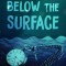Below the Surface
