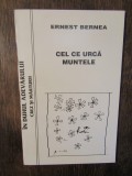 Cel ce urcă muntele - Ernest Bernea