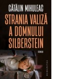 Strania valiza a domnului Silberstein - Catalin Mihuleac