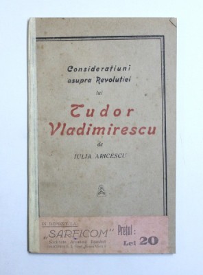 CONSIDERATIUNI ASUPRA REVOLUTIEI LUI TUDOR VLADIMIRESCU , de IULIA ARICESCU , 1924 foto