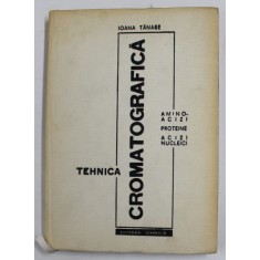 TEHNICA CROMATOGRAFICA - AMINO - ACIZI , PROTEINE , ACIZI NUCLEICI de Dr. IOANA TANASE , 1967