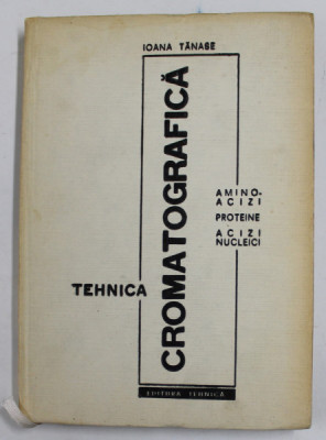 TEHNICA CROMATOGRAFICA - AMINO - ACIZI , PROTEINE , ACIZI NUCLEICI de Dr. IOANA TANASE , 1967 foto