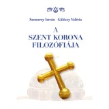 A Szent Korona filoz&oacute;fi&aacute;ja - Szemerey Istv&aacute;n