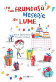 Cea mai frumoasă meserie din lume - Paperback - Fulvia Degl&rsquo;Innocenti - Univers