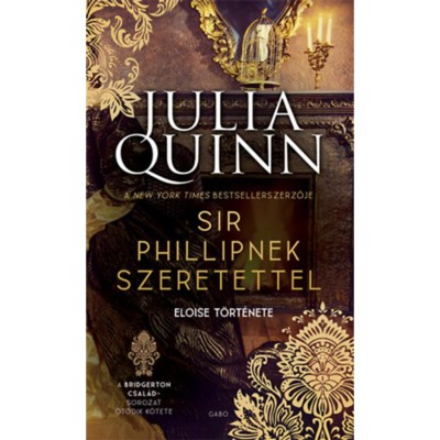 Sir Phillipnek szeretettel - A Bridgerton csal&amp;aacute;d 5. - Julia Quinn foto