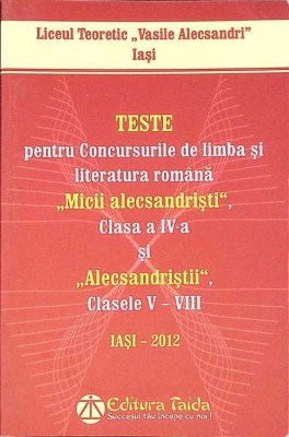 TESTE PENTRU CONCURSURILE DE LIMBA SI LITERATURA ROMANA &amp;quot;MICII ALECSANDRISTI&amp;quot; CLASA A IV SI &amp;quot;ALECSANDRISTII-263322 foto