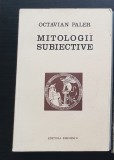 Mitologii subiective -OCTAVIAN PALER (conține dedicație și autograful autorului)