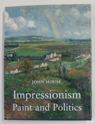 IMPRESSIONISM , PAINT AND POLITICS by JOHN HOUSE , 2004 foto
