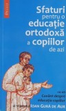 Sfaturi Educatie Ortodoxa Copii Azi - Carte Religie Familie