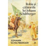 Robia si calatoriile lui Johann Schiltberger - Curtea Veche