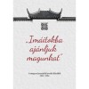 Im&aacute;itokba aj&aacute;nljuk magunkat - A magyar jezsuit&aacute;k levelei K&iacute;n&aacute;b&oacute;l 1923-1954