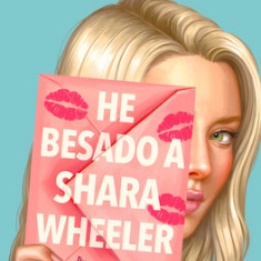 He Besado a Shara Wheeler / I Kissed Shara Wheeler