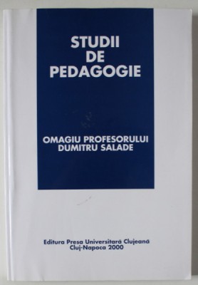 STUDII DE PEDAGOGIE , OMAGIU PROFESORULUI DUMITRU SALADE , 2000 foto
