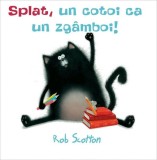 Splat, un cotoi ca un zg&acirc;mboi! - Hardcover - Rob Scotton - Vlad și Cartea cu Genius