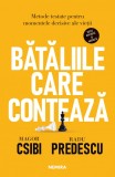 Cumpara ieftin Bataliile Care Conteaza.Metode Testate Pentru Momente Decisive Ale Vietii, Radu Predescu, Magor Csibi - Editura Nemira