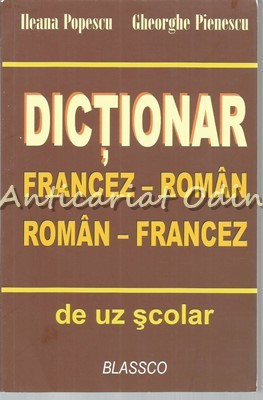 Dictionar Francez - Roman, Roman - Francez De Uz Scolar - I. Popescu foto