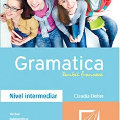 Gramatica limbii franceze - nivel intermediar | Claudia Dobre