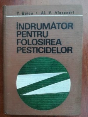 Indrumator pentru folosirea pesticidelor- Al. V. Alexandri, P. Baicu foto