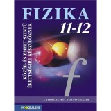 MS-2627 Fizika 11-12. - Felk&eacute;sz&iacute;tő tank&ouml;nyv a k&ouml;z&eacute;p- &eacute;s emelt szintű &eacute;retts&eacute;gire - Dr. Hal&aacute;sz Tibor