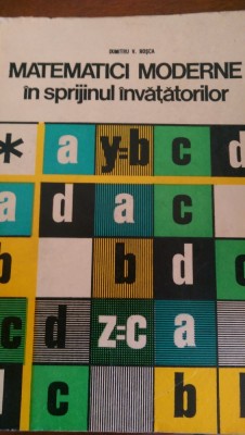 Matematici moderne in sprijinul invatatorilor Dumitru Rosca 1978 foto